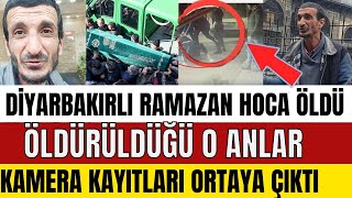 DİYARBAKIRLI RAMAZAN HOCADAN ACI HABER MAALESEF ÖLDÜ KATİLİ KAMERADA GÖZÜKTÜ MÜGE ANLI BİLE ŞOK OLD [upl. by Leirea]