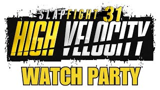 SlapFIGHT 31 HIGH VELOCITY Watch Party [upl. by Shipley]