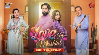 Love Hai Mushkil  Eid Special Telefilm  Ali Rehman Khan  Mah E Nur Haider  ARY Digital [upl. by Aimek]