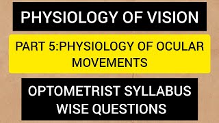 PHYSIOLOGY OF VISION PART 5 PHYSIOLOGY OF OCULAR MOVEMENTS [upl. by Siocnarf361]