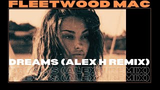 Fleetwood Mac  Dreams Alex H Remix [upl. by Eserehc806]