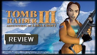 Tomb Raider III Review [upl. by Esoranna]