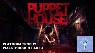 Puppet House  Platinum Trophy Walkthrough  Part 4 [upl. by Trudy]