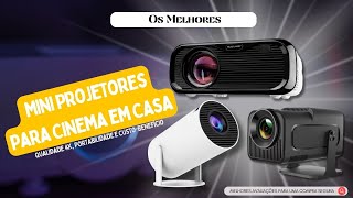 Melhores Mini Projetores para Cinema em Casa  Qualidade 4K Portabilidade e CustoBenefício [upl. by Booth338]