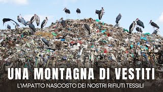 UNA MONTAGNA DI VESTITI L‘IMPATTO NASCOSTO DEI NOSTRI RIFIUTI TESSILI [upl. by Robinett]