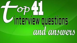 Top 41 interview questions and answers [upl. by Assenaj]