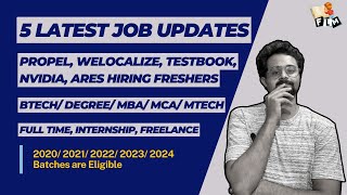 5 Jobs  PROPEL WELOCALIZE TESTBOOK NVIDIA ARES are Hiring Fresher Graduates  202324 Batches [upl. by Frodin]