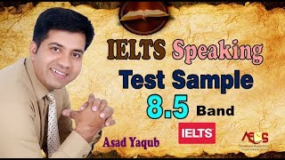 IELTS Speaking Test Sample for 85 Bands  Real Test  Asad Yaqub [upl. by Vitus382]