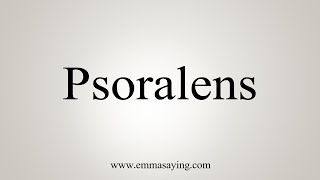 How To Say Psoralens [upl. by Ahseikal168]