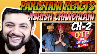 Pakistani Reacts To OTP The Lottery  Chapter 2  Ashish Chanchlani [upl. by Leilamag]