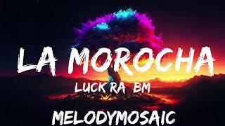 Luck Ra BM  La Morocha  25mins of Best Vibe Music [upl. by Ricarda678]