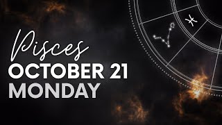 Pisces  Today Horoscope  October 21 2024 [upl. by Iturhs]