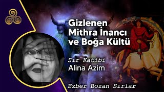 Gizlenen Mithra İnancı ve Boğa Kültü  Ezber Bozan Sırlar  Sır Katibi Alina Azim [upl. by Atilemrac]