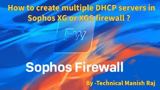 How to create multiple DHCP servers in Sophos XG or XGS firewall [upl. by Anibla]