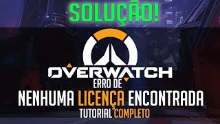 SOLUÇÃO ERRO DE NENHUMA LICENÇA ENCONTRADA DO OVERWATCH Tutorial Completo [upl. by Ermin]