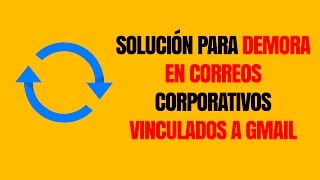 ¿Tus correos corporativos demoran en aparecen en Gmail [upl. by Ykcul]