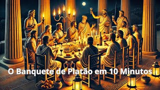 O Banquete de Platão em 10 Minutos [upl. by Flint810]