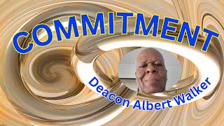 Commitment  Deacon Albert Walker [upl. by Lled]