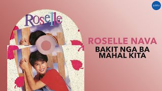 Roselle Nava  Bakit Nga Ba Mahal Kita Official Audio [upl. by Namharludba]