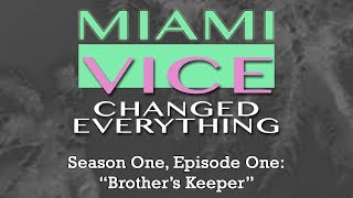 Miami Vice Changed Everything S01E01 Brothers Keeper [upl. by Atinas]