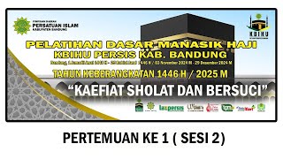 KAEFIAT SHOLAT DAN BERSUCI  PELATIHAN DASAR MANASIK HAJI 1446 H  2025 M PERTEMUAN KE1 SESI 2 [upl. by Campball]