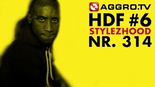 HDF  STYLEZHOOD  HALT DIE FRESSE 06 NR 314 OFFICIAL HD VERSION AGGROTV [upl. by Isolde466]