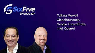 Ep 227 We are Live Talking Marvell GlobalFoundries Google CrowdStrike Intel OpenAI [upl. by Heinrike]