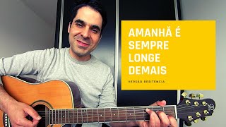 Como tocar quotAmanhã é Sempre Longe Demaisquot versão RESISTÊNCIA na Guitarra [upl. by Egreog17]