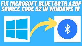 Fix Microsoft Bluetooth A2dp Source code 52 in Windows 10 [upl. by Collar]