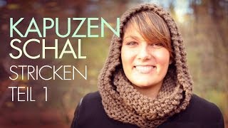 Kapuzenschal stricken für Anfänger Teil 1 Kapuzenloop  Rundschal [upl. by Akcira]