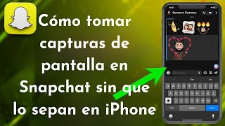 Cómo tomar capturas de pantalla en Snapchat sin que lo sepan en iPhone [upl. by Earezed]