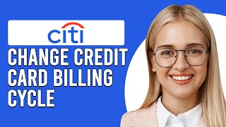 How To Change Citi Credit Card Billing Cycle How Can I Change Citi Credit Card Due Date [upl. by Boys]