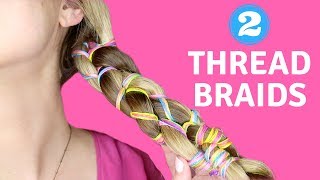 HAIR TUTORIAL  2 FUN THREAD BRAIDS for SpringSummer  goldilonglocks [upl. by Farrel]