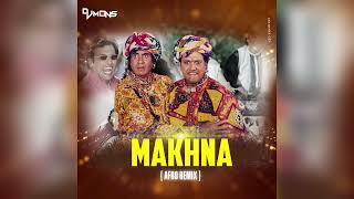 Makhna  Afro Remix Dj Mons [upl. by Isleen]