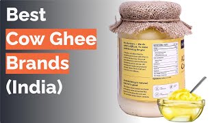 🌵 10 Best Cow Ghee Brands in India [upl. by Iru]