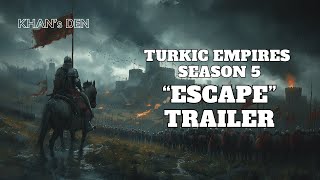 History of Turkic Empires Season 5 quotEscapequot Trailer [upl. by Irtemed892]