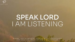 Speak Lord 3 Hour Prayer amp Meditation Music  Christian Piano Worship [upl. by Ylim]