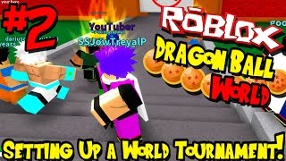 SETTING UP A WORLD TOURNAMENT  Roblox Dragon Ball World  Episode 2 [upl. by Merl]