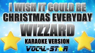 Wizzard  I Wish It Could Be Christmas Everyday  With Lyrics HD VocalStar Karaoke [upl. by Vaclav]