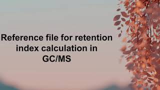 Reference file for retention index calculation of GCMS in MSDIAL [upl. by Formenti]