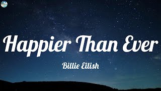 Billie Eilish  Happier Than Ever Lyrics [upl. by Rooker312]