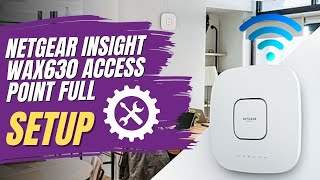 Netgear Insight WAX630 Access Point FULL Setup [upl. by Reina]