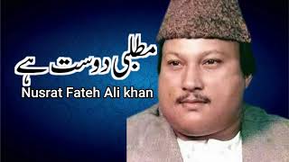 Matlabi Dost Hain  Nusrat Fateh Ali khan Best Song [upl. by Ivzt417]