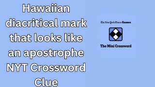 Hawaiian diacritical mark that looks like an apostrophe NYT Crossword Clue [upl. by Ynottirb]