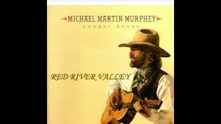 RED RIVER VALLEY  Michael Martin Murphey  Cowboy Songs [upl. by Sorrows312]