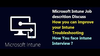 How You can Improve Your Intune Trouble Shooting  Intune Interview Questions Discussion  Intune [upl. by Artapoelc]