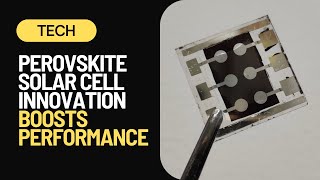 Perovskite Solar Cell Breakthrough Boosts Performance At High Temperatures [upl. by Ahsitram534]