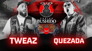 TWEAZ VS QUEZADA  CÓDIGO BUSHIDO  JORNADA 1 [upl. by Airetnohs]