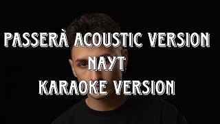 Nayt  Passerà acoustic version Karaoke Version [upl. by Brandea930]