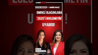 Emekli Olacaklara 2025i Beklemeyin Uyarısı emekli zam [upl. by Dnalrag794]